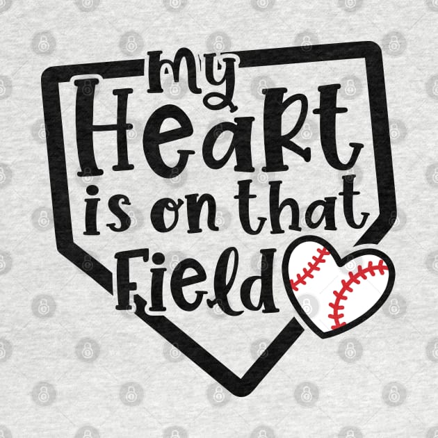 My Heart Is On That Field Baseball Mom by GlimmerDesigns